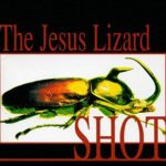 Capitol Gains // Jesus Lizard Takes Its `Shot’ at Majors
